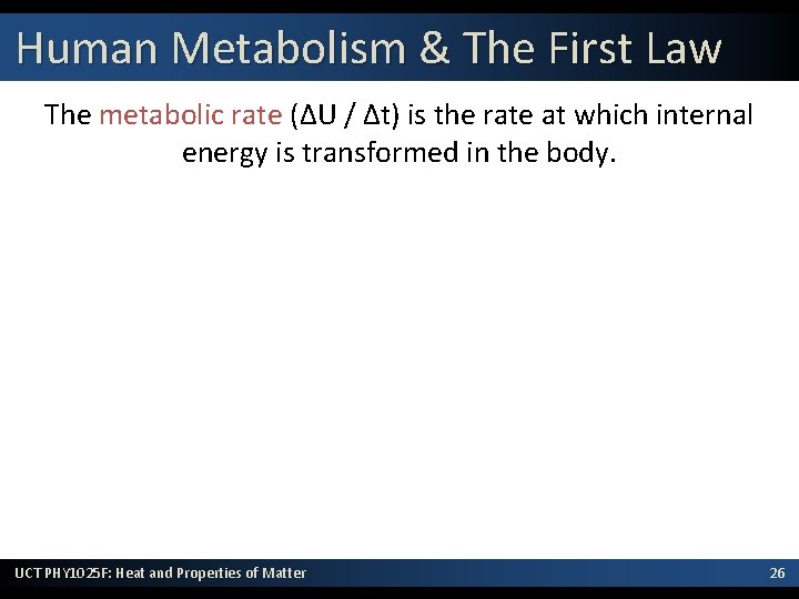 Human Metabolism & The First Law The metabolic rate (ΔU / Δt) is the