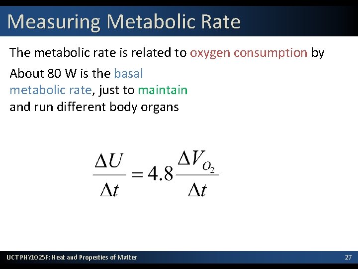 Measuring Metabolic Rate The metabolic rate is related to oxygen consumption by About 80