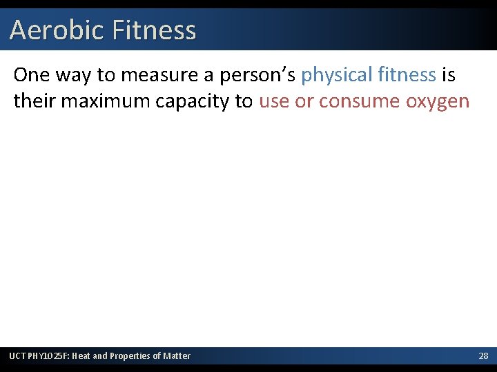 Aerobic Fitness One way to measure a person’s physical fitness is their maximum capacity