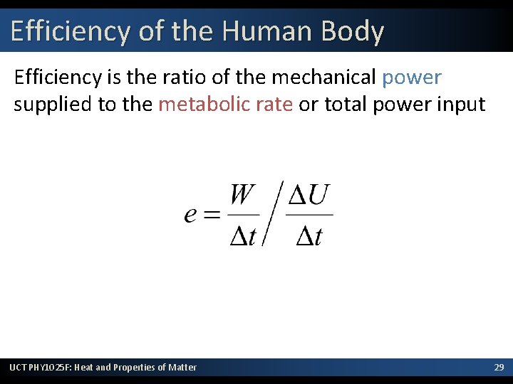 Efficiency of the Human Body Efficiency is the ratio of the mechanical power supplied