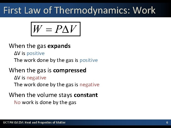 First Law of Thermodynamics: Work When the gas expands ΔV is positive The work