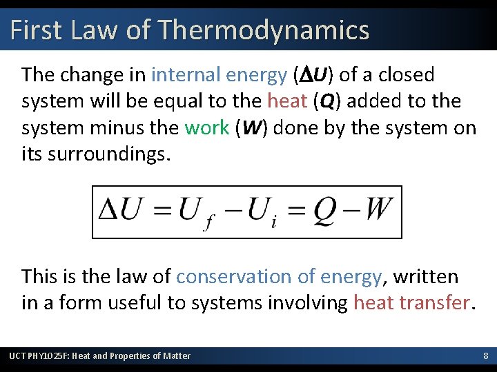 First Law of Thermodynamics The change in internal energy (DU) of a closed system