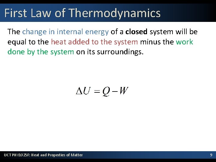 First Law of Thermodynamics The change in internal energy of a closed system will