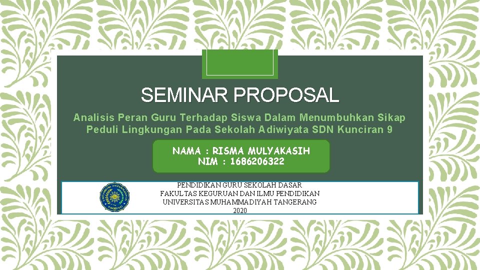 SEMINAR PROPOSAL Analisis Peran Guru Terhadap Siswa Dalam Menumbuhkan Sikap Peduli Lingkungan Pada Sekolah