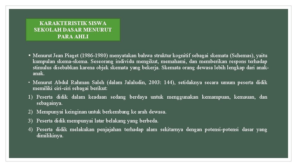 KARAKTERISTIK SISWA SEKOLAH DASAR MENURUT PARA AHLI § Menurut Jean Piaget (1986 -1980) menyatakan KARAKTERISTIK SISWA SEKOLAH DASAR MENURUT PARA AHLI § Menurut Jean Piaget (1986 -1980) menyatakan