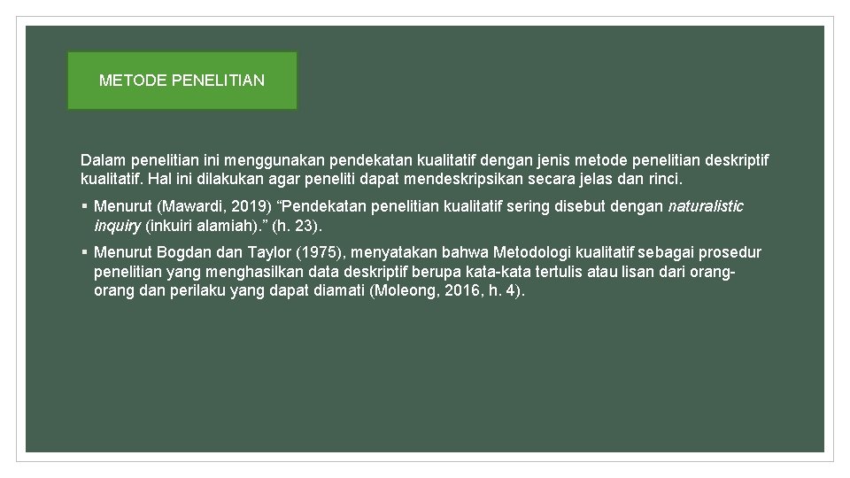 METODE PENELITIAN Dalam penelitian ini menggunakan pendekatan kualitatif dengan jenis metode penelitian deskriptif kualitatif.