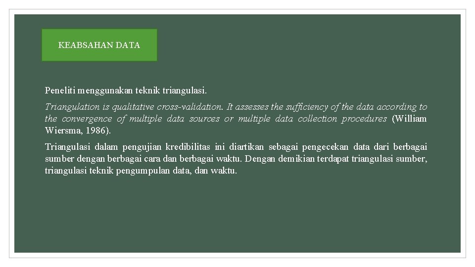 KEABSAHAN DATA Peneliti menggunakan teknik triangulasi. Triangulation is qualitative cross-validation. It assesses the sufficiency KEABSAHAN DATA Peneliti menggunakan teknik triangulasi. Triangulation is qualitative cross-validation. It assesses the sufficiency