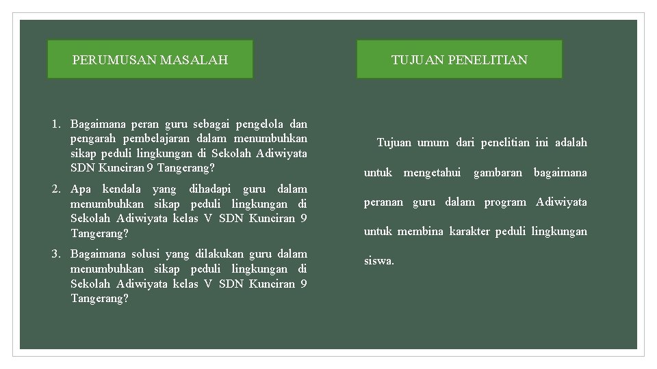 PERUMUSAN MASALAH 1. Bagaimana peran guru sebagai pengelola dan pengarah pembelajaran dalam menumbuhkan sikap