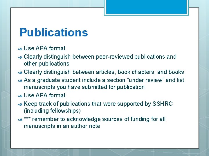 Publications Use APA format Clearly distinguish between peer-reviewed publications and other publications Clearly distinguish
