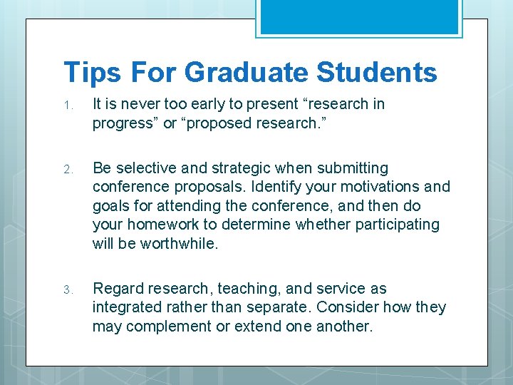Tips For Graduate Students 1. It is never too early to present “research in