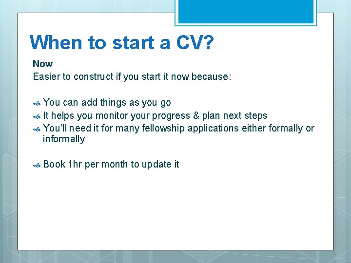 When to start a CV? Now Easier to construct if you start it now