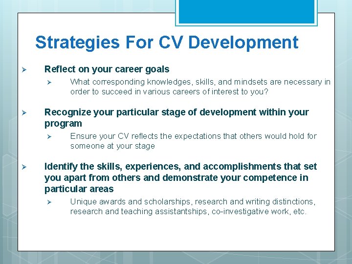 Strategies For CV Development Ø Reflect on your career goals Ø Ø Recognize your