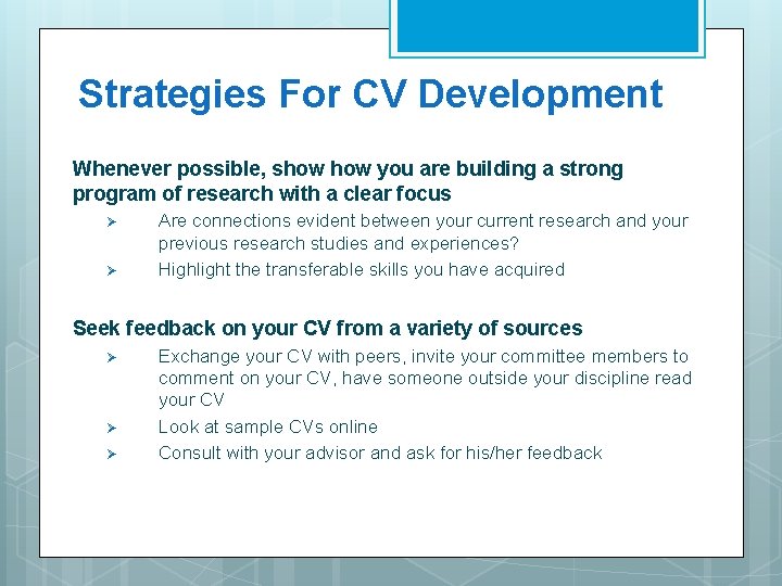 Strategies For CV Development Whenever possible, show you are building a strong program of