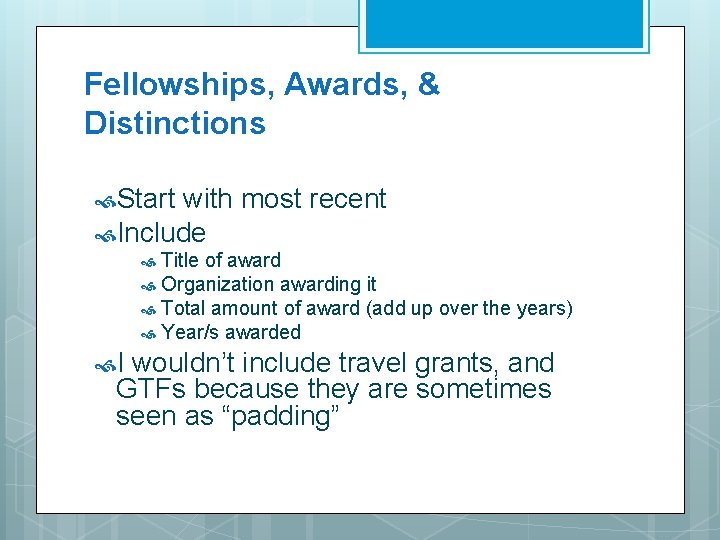 Fellowships, Awards, & Distinctions Start with most recent Include Title of award Organization awarding