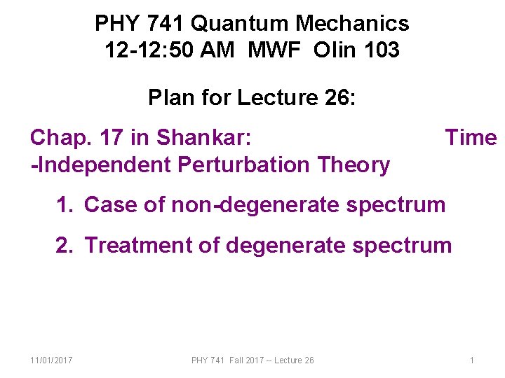 PHY 741 Quantum Mechanics 12 -12: 50 AM MWF Olin 103 Plan for Lecture