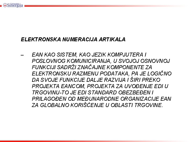 ELEKTRONSKA NUMERACIJA ARTIKALA – EAN KAO SISTEM, KAO JEZIK KOMPJUTERA I POSLOVNOG KOMUNICIRANJA, U