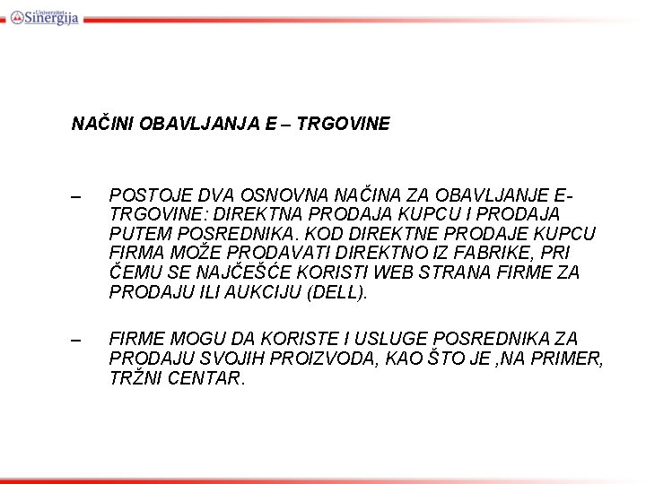 NAČINI OBAVLJANJA E – TRGOVINE – POSTOJE DVA OSNOVNA NAČINA ZA OBAVLJANJE ETRGOVINE: DIREKTNA