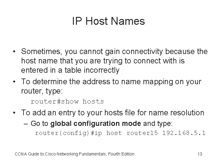 IP Host Names • Sometimes, you cannot gain connectivity because the host name that