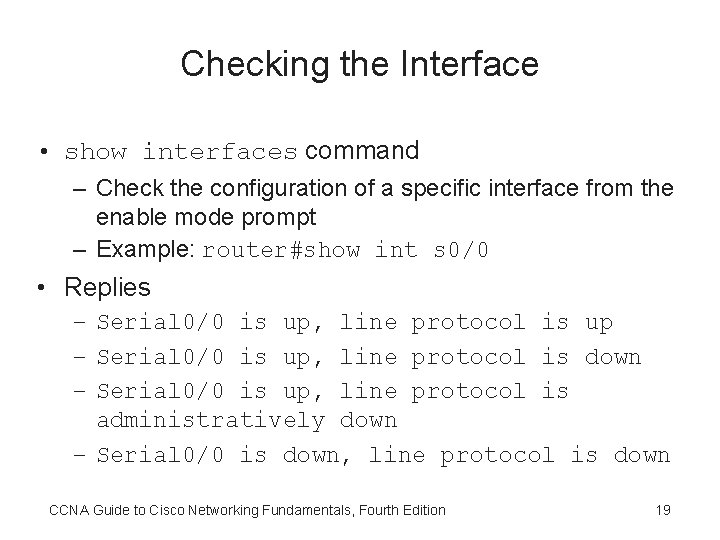 Checking the Interface • show interfaces command – Check the configuration of a specific