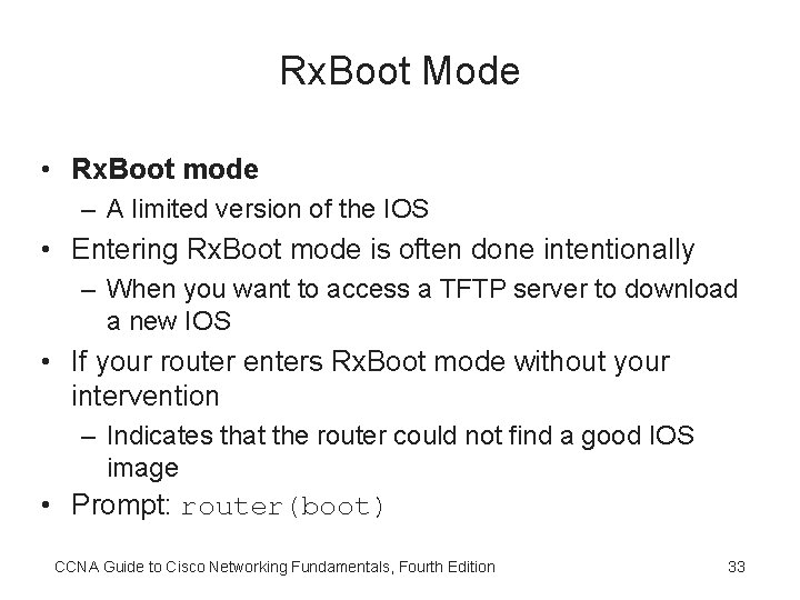 Rx. Boot Mode • Rx. Boot mode – A limited version of the IOS