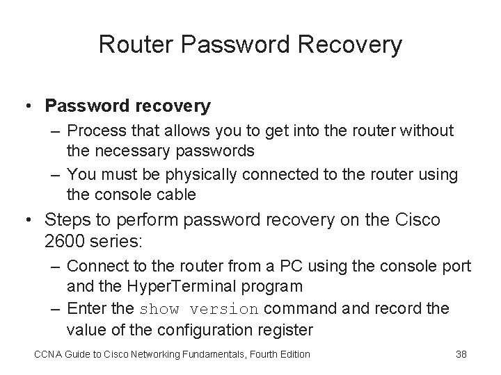 Router Password Recovery • Password recovery – Process that allows you to get into