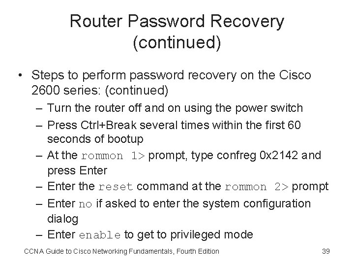 Router Password Recovery (continued) • Steps to perform password recovery on the Cisco 2600