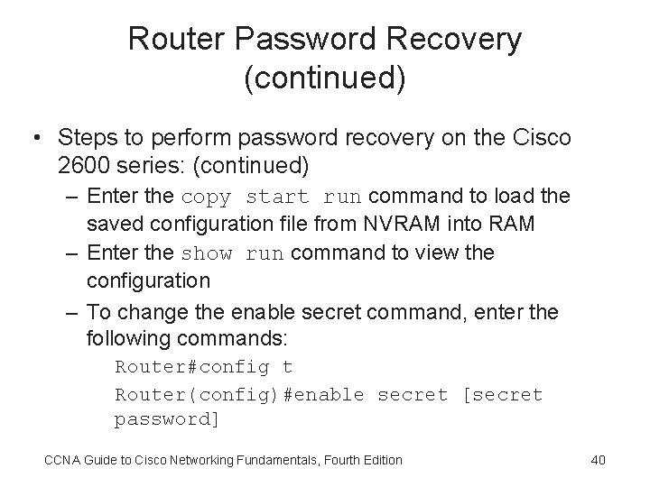 Router Password Recovery (continued) • Steps to perform password recovery on the Cisco 2600