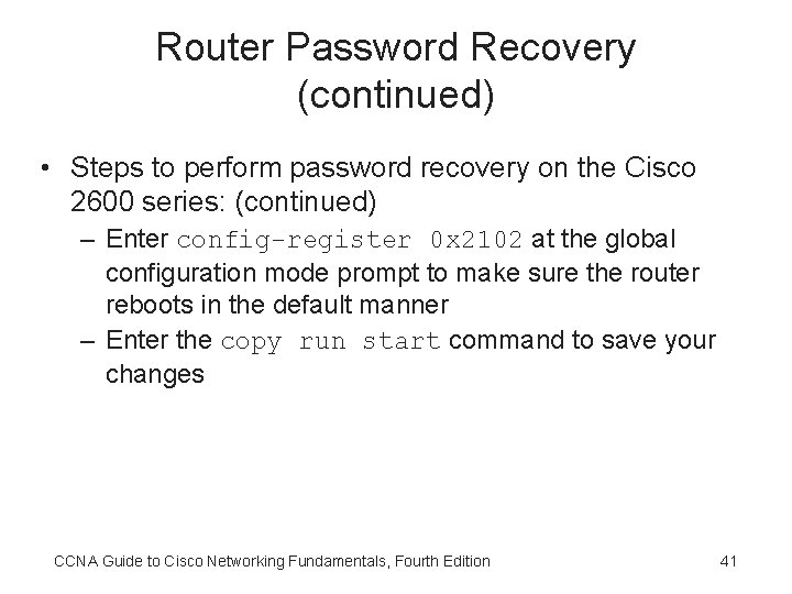 Router Password Recovery (continued) • Steps to perform password recovery on the Cisco 2600