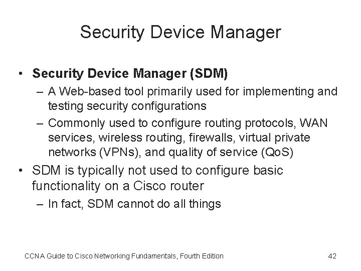 Security Device Manager • Security Device Manager (SDM) – A Web-based tool primarily used