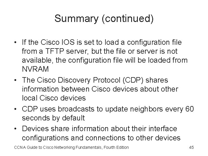 Summary (continued) • If the Cisco IOS is set to load a configuration file