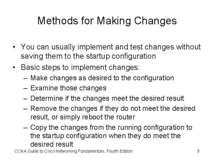 Methods for Making Changes • You can usually implement and test changes without saving