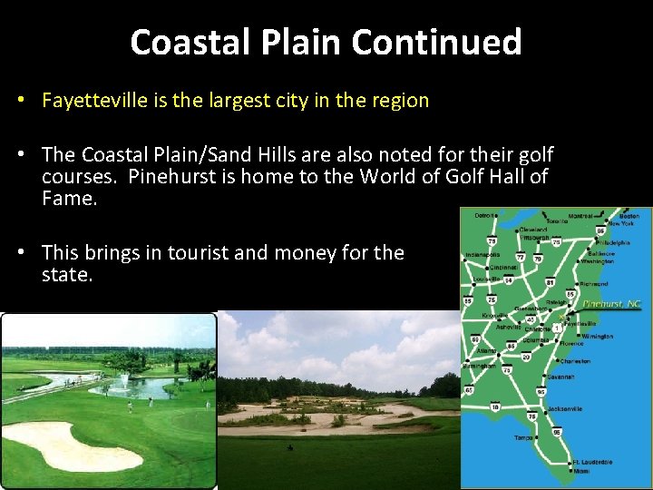 Coastal Plain Continued • Fayetteville is the largest city in the region • The Coastal Plain Continued • Fayetteville is the largest city in the region • The