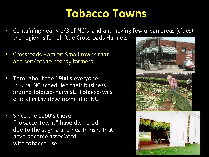Tobacco Towns • Containing nearly 1/3 of NC’s land having few urban areas (cities), Tobacco Towns • Containing nearly 1/3 of NC’s land having few urban areas (cities),