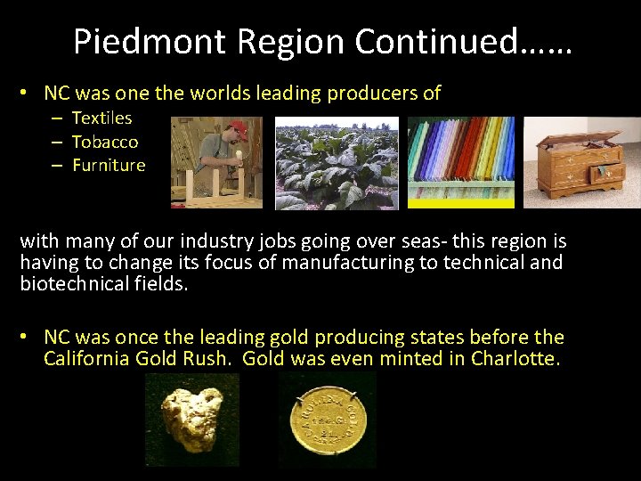 Piedmont Region Continued…… • NC was one the worlds leading producers of – Textiles Piedmont Region Continued…… • NC was one the worlds leading producers of – Textiles