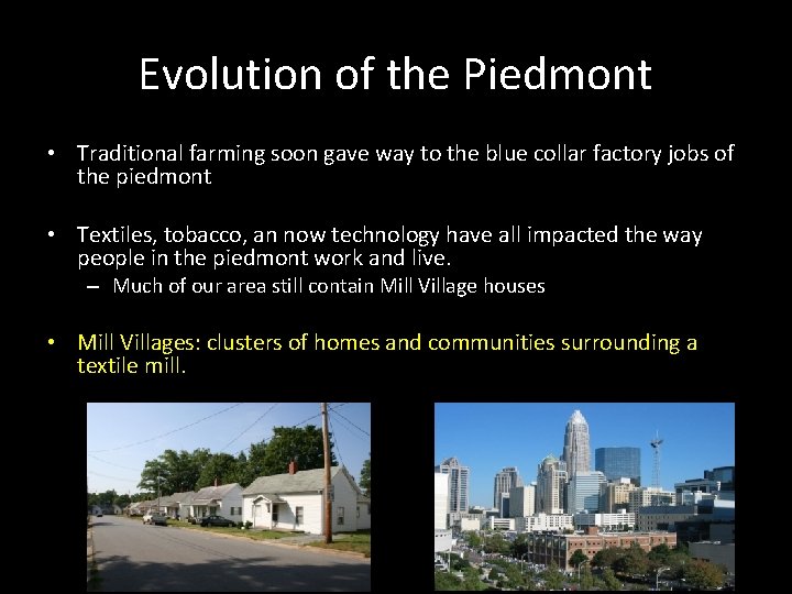 Evolution of the Piedmont • Traditional farming soon gave way to the blue collar Evolution of the Piedmont • Traditional farming soon gave way to the blue collar