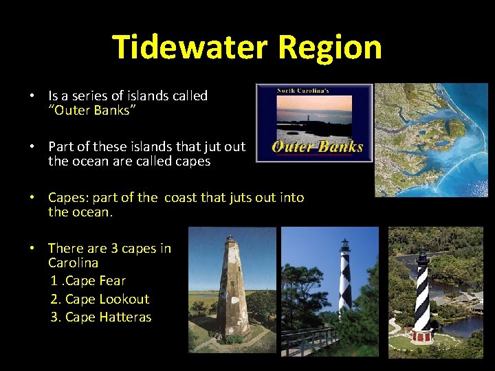 Tidewater Region • Is a series of islands called “Outer Banks” • Part of Tidewater Region • Is a series of islands called “Outer Banks” • Part of