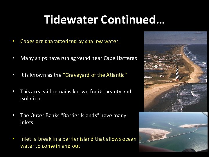 Tidewater Continued… • Capes are characterized by shallow water. • Many ships have run Tidewater Continued… • Capes are characterized by shallow water. • Many ships have run