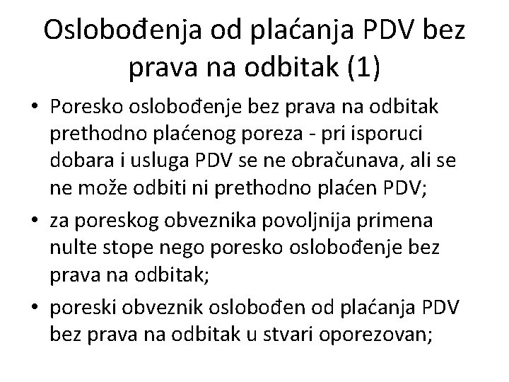 Oslobođenja od plaćanja PDV bez prava na odbitak (1) • Poresko oslobođenje bez prava