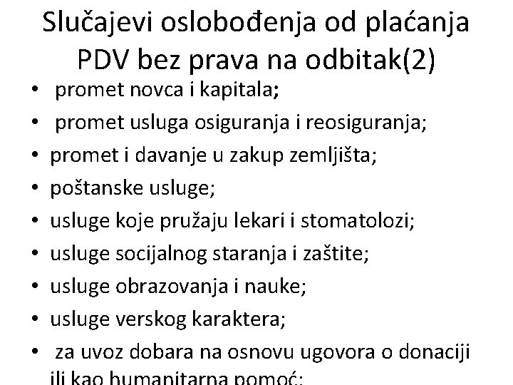  • • • Slučajevi oslobođenja od plaćanja PDV bez prava na odbitak(2) promet