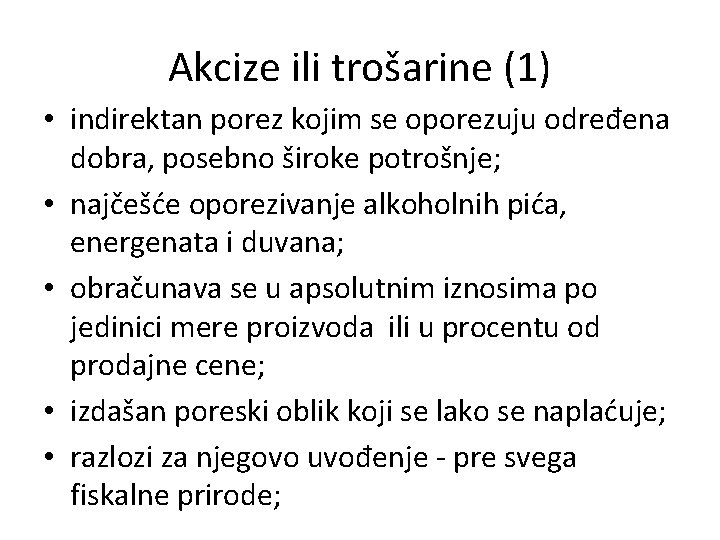 Akcize ili trošarine (1) • indirektan porez kojim se oporezuju određena dobra, posebno široke