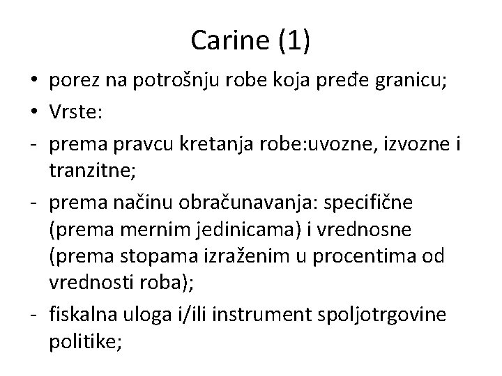 Carine (1) • porez na potrošnju robe koja pređe granicu; • Vrste: - prema