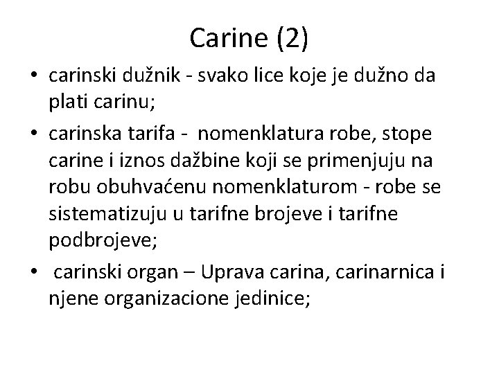 Carine (2) • carinski dužnik - svako lice koje je dužno da plati carinu;