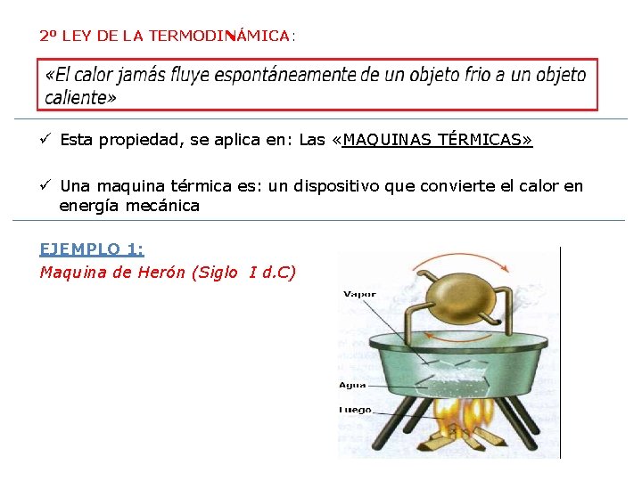 2º LEY DE LA TERMODINÁMICA: ü Esta propiedad, se aplica en: Las «MAQUINAS TÉRMICAS»