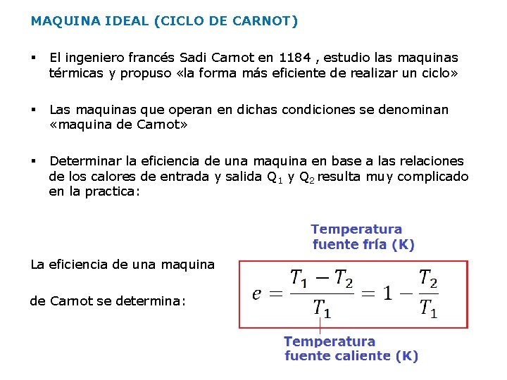 MAQUINA IDEAL (CICLO DE CARNOT) § El ingeniero francés Sadi Carnot en 1184 ,