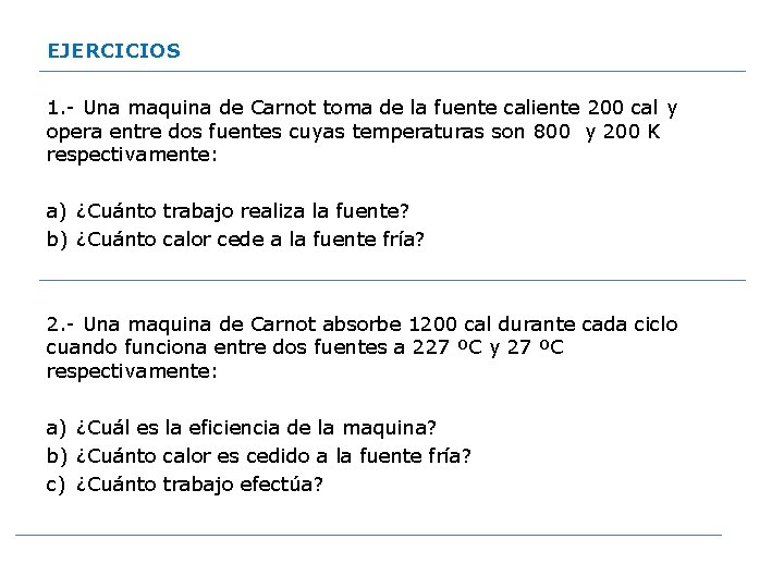 EJERCICIOS 1. - Una maquina de Carnot toma de la fuente caliente 200 cal