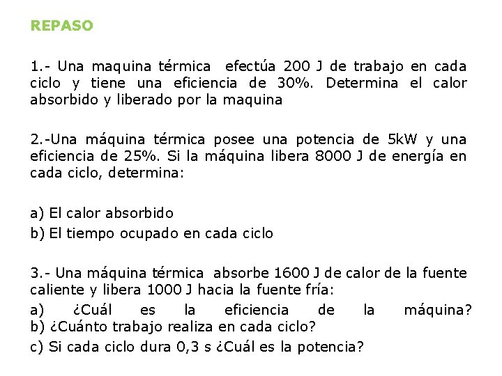 REPASO 1. - Una maquina térmica efectúa 200 J de trabajo en cada ciclo