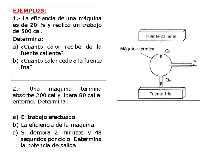 EJEMPLOS: 1. - La eficiencia de una máquina es de 20 % y realiza