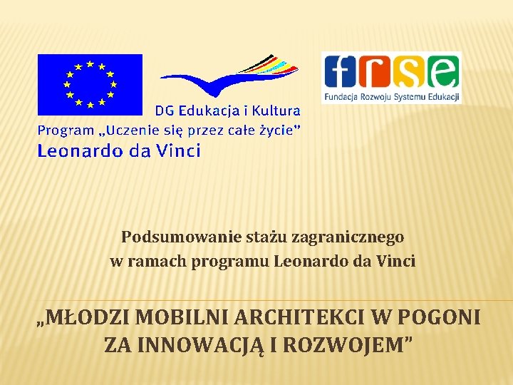 Podsumowanie stażu zagranicznego w ramach programu Leonardo da Vinci „MŁODZI MOBILNI ARCHITEKCI W POGONI