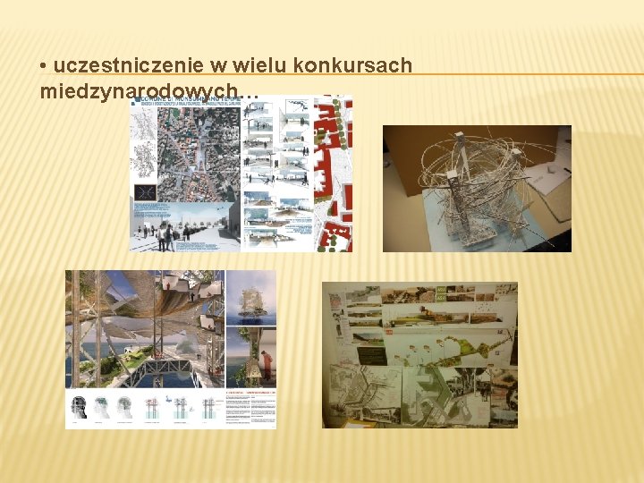  • uczestniczenie w wielu konkursach miedzynarodowych… 