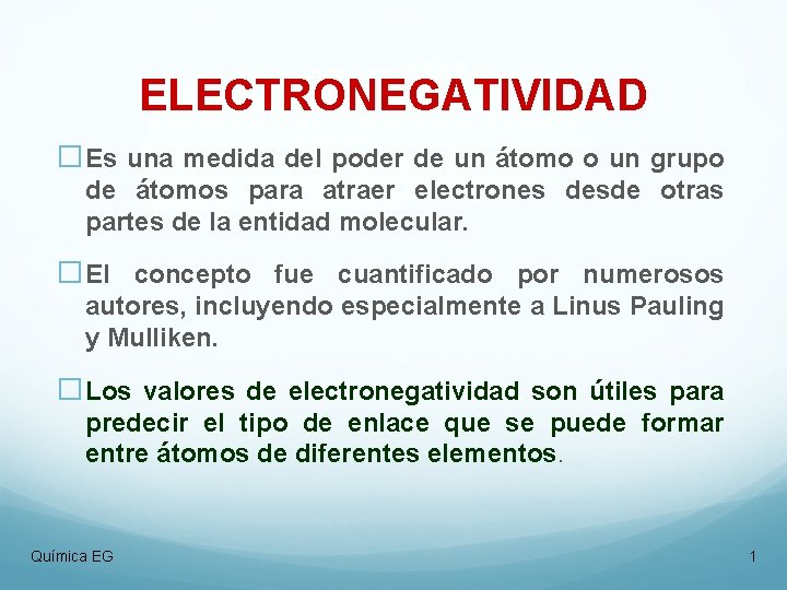 ELECTRONEGATIVIDAD Es una medida del poder de un